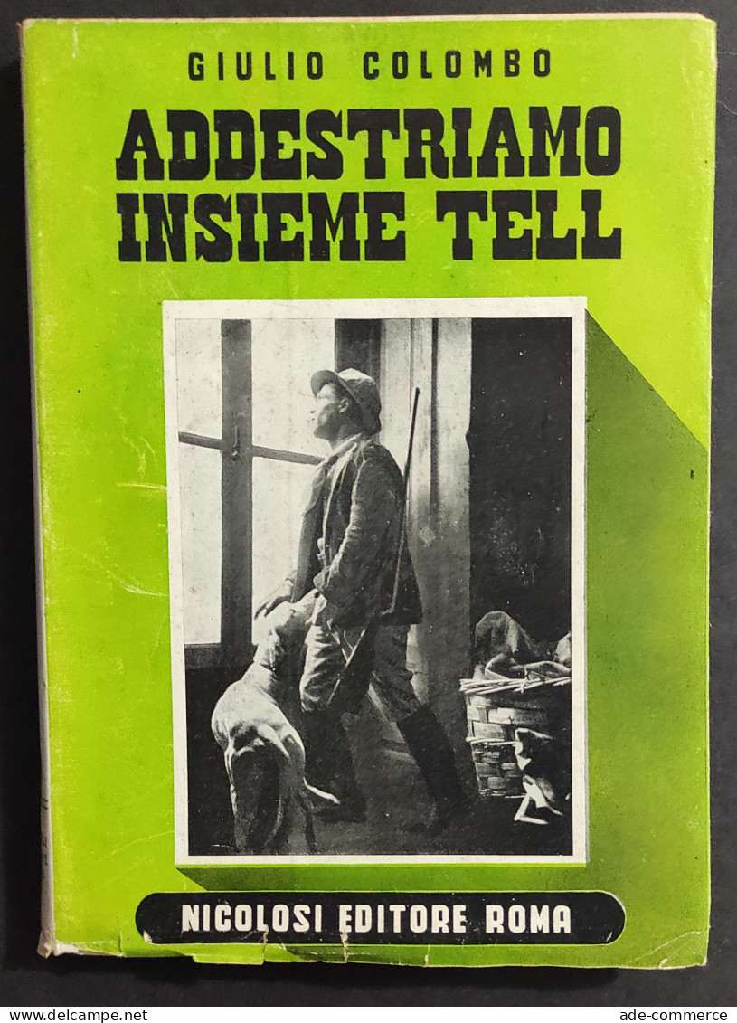 Addestriamo Insieme Tell - G. Colombo - Ed. Nicolosi - 1954                                                              - Animaux De Compagnie