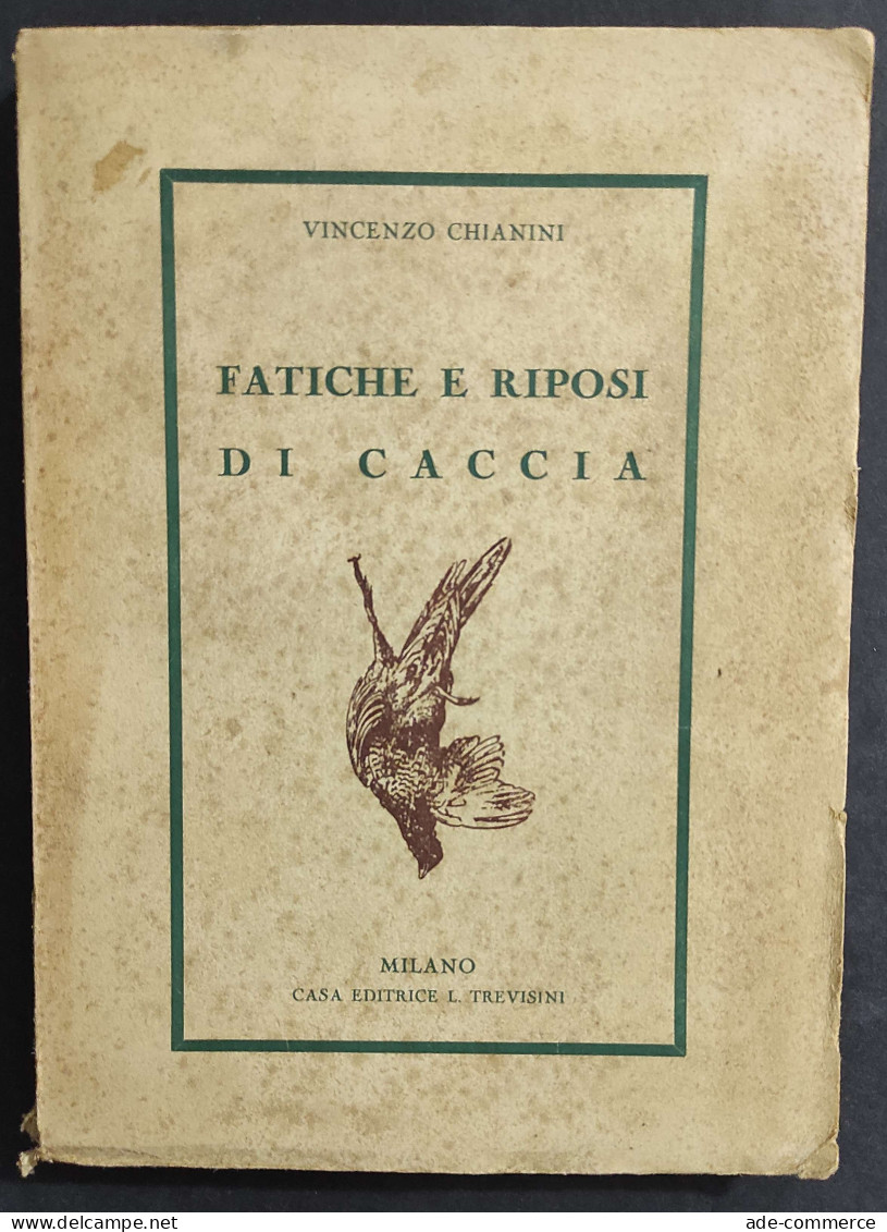 Fatiche E Riposi Di Caccia - V. Chianini - Ed. Trevisini - 1937                                                          - Jagen En Vissen