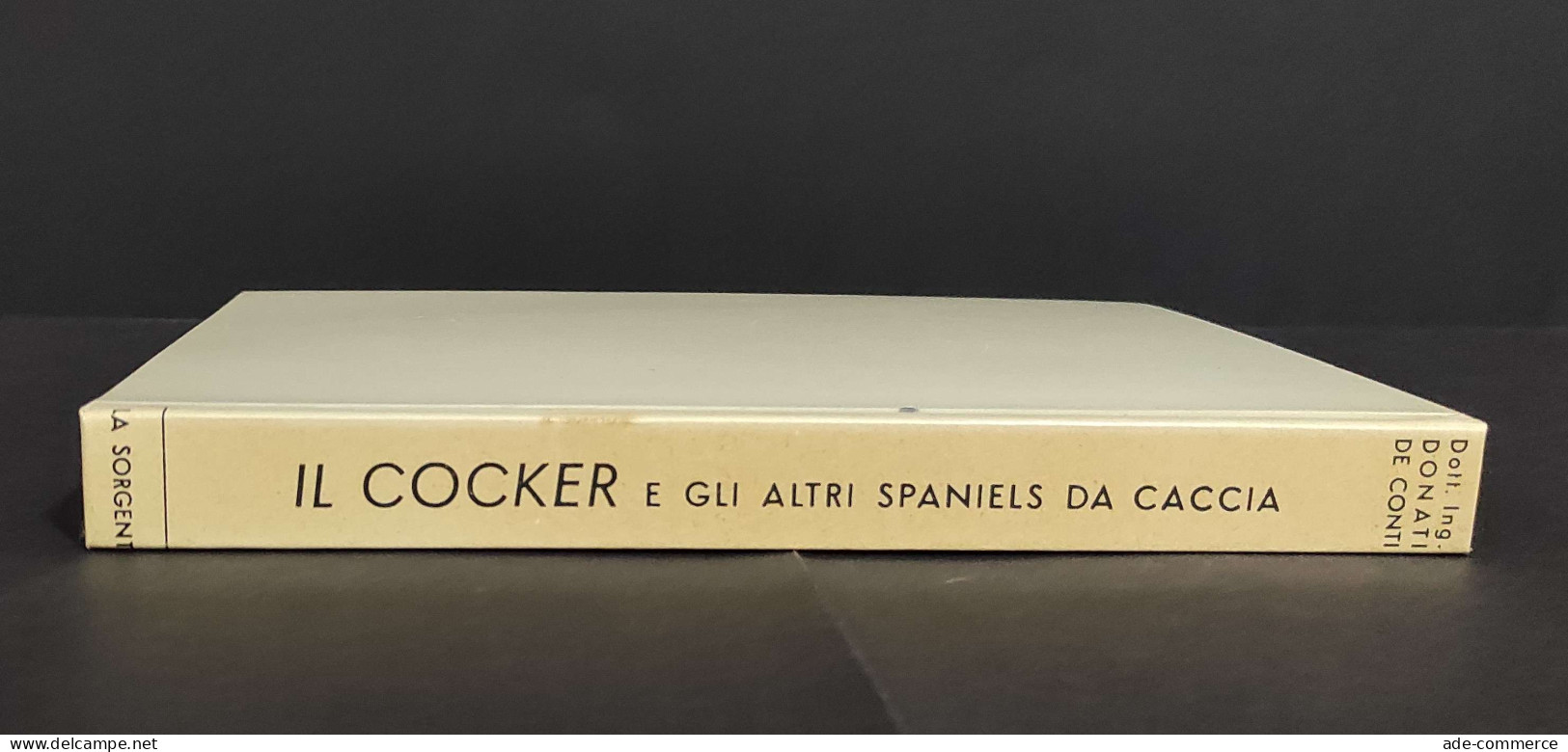 Il Cocker E Gli Altri Spaniels Da Caccia - D. De Conti - Ed. La Sorgente - 1955                                          - Gezelschapsdieren