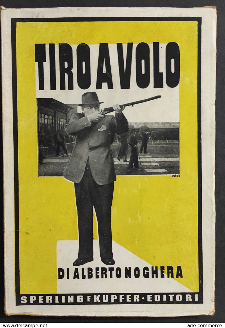 Tiro A Volo - A. Noghera - Ed. Sperling & Kupfer - 1944                                                                  - Chasse Et Pêche