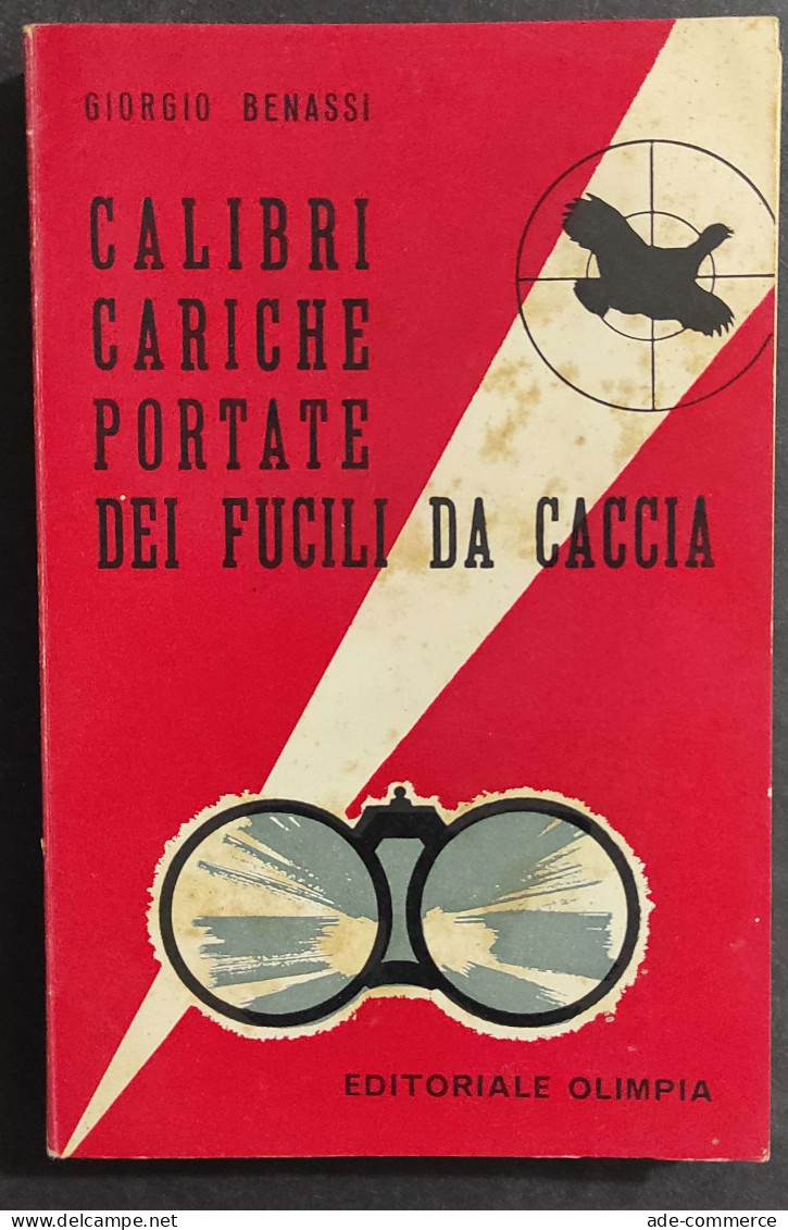 Calibri - Cariche - Portate Dai Fucili Da Caccia - G. Benassi - Ed. Olimpia - 1960                                       - Caccia E Pesca