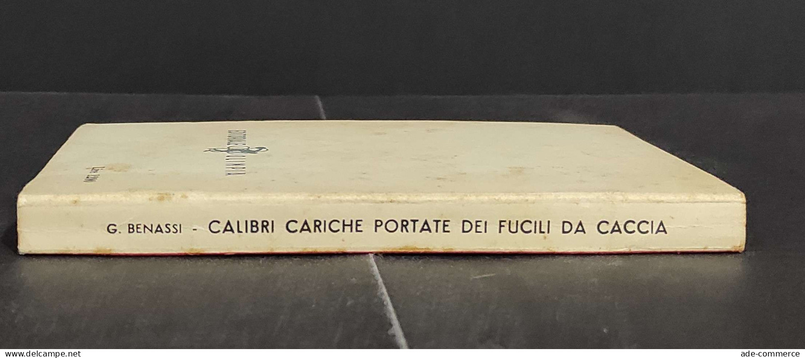 Calibri - Cariche - Portate Dai Fucili Da Caccia - G. Benassi - Ed. Olimpia - 1960                                       - Caccia E Pesca