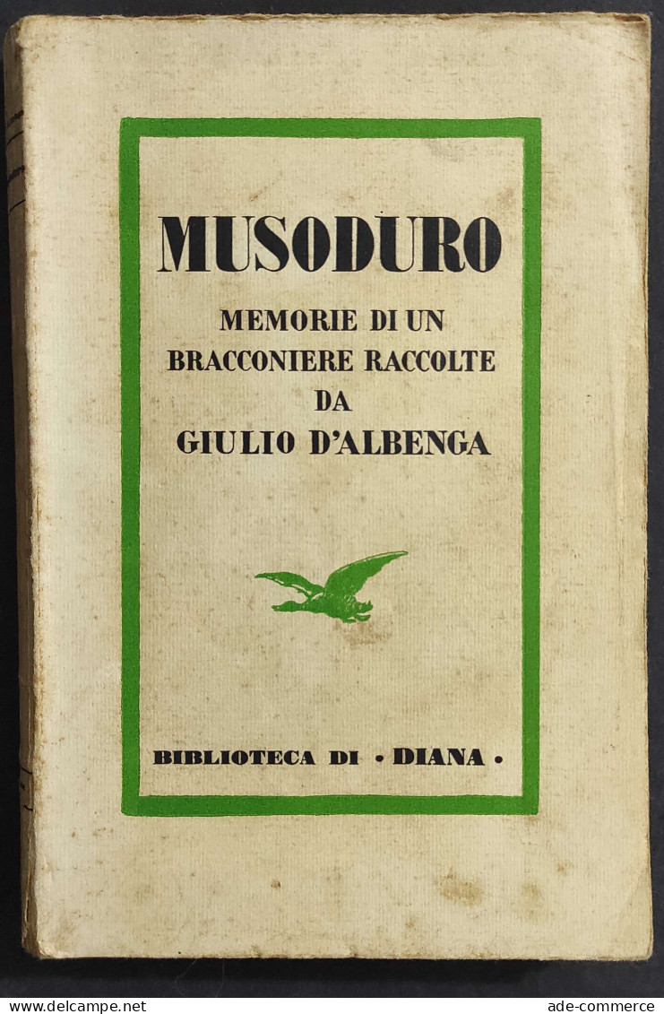 Muso Duro Memorie Di Un Bracconiere - G. D'Albenga - Ed. Vallecchi - 1936                                                - Caza Y Pesca