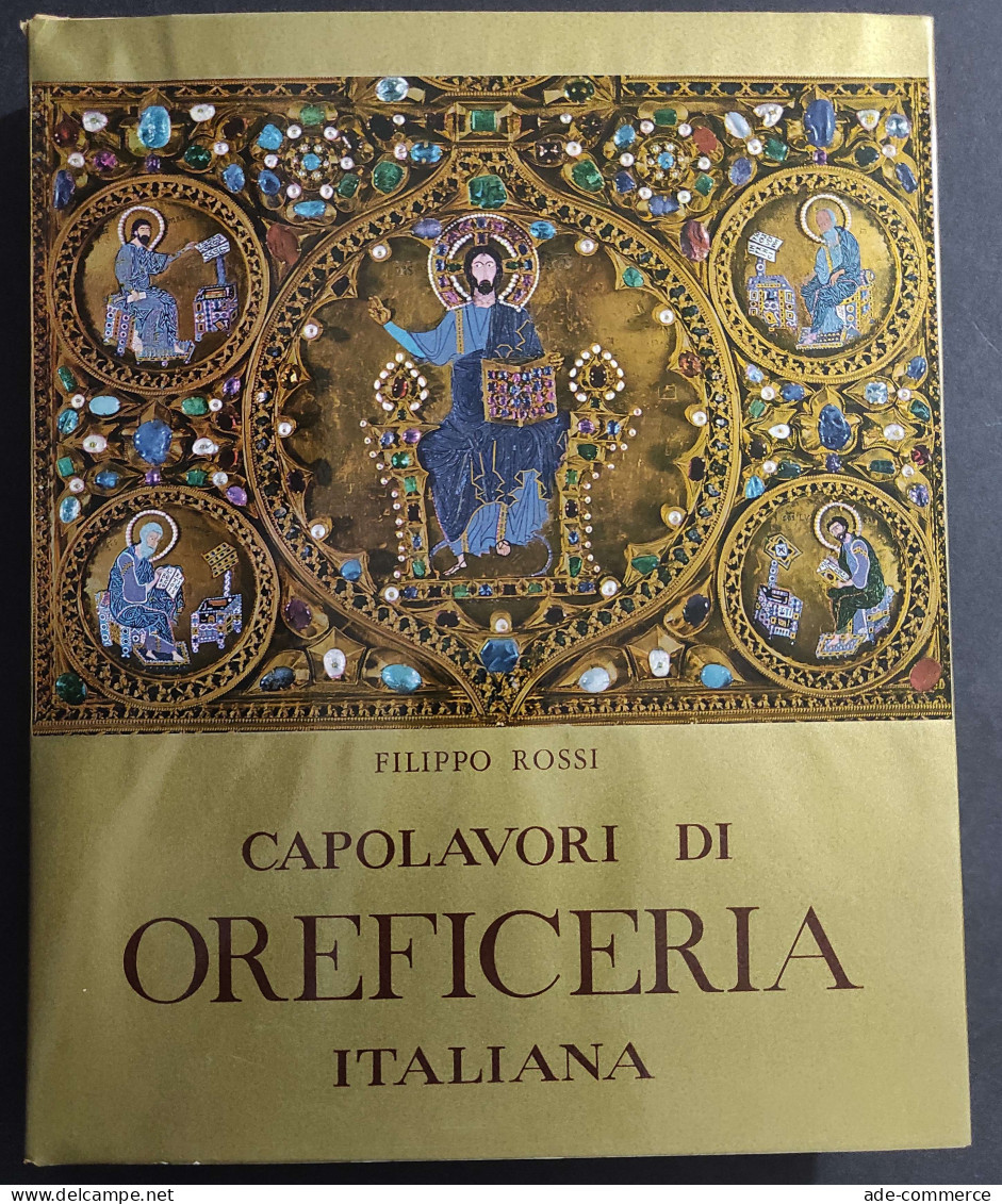 Capolavori Di Oreficeria Italiana Dall'XI Al XVIII Secolo - F. Rossi - 1956                                              - Arts, Antiquity