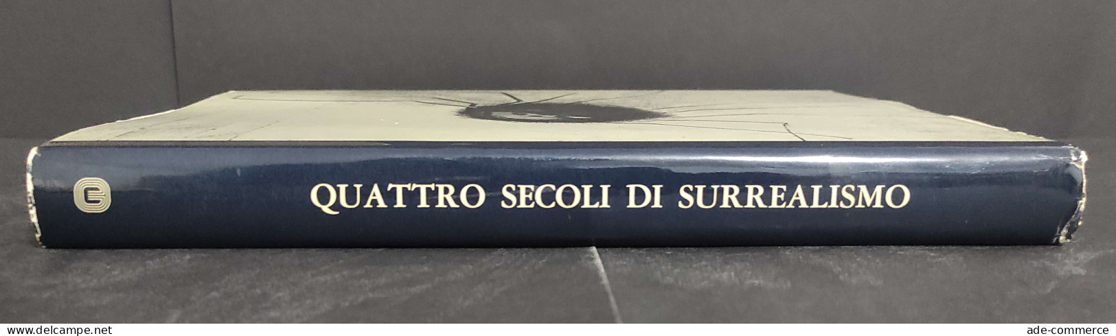 Quattro Secoli Di Surrealismo L'Arte Fantastica Nell'Incisione - Ed. Milano Libri - 1974                                 - Arts, Antiquity