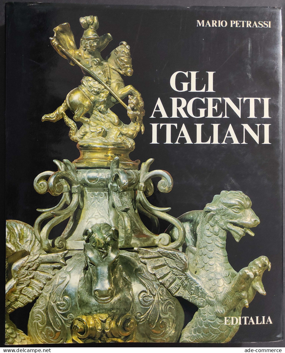 Gli Argenti Italiani - M. Petrassi - Ed. Editalia - 1984                                                                 - Arte, Antigüedades