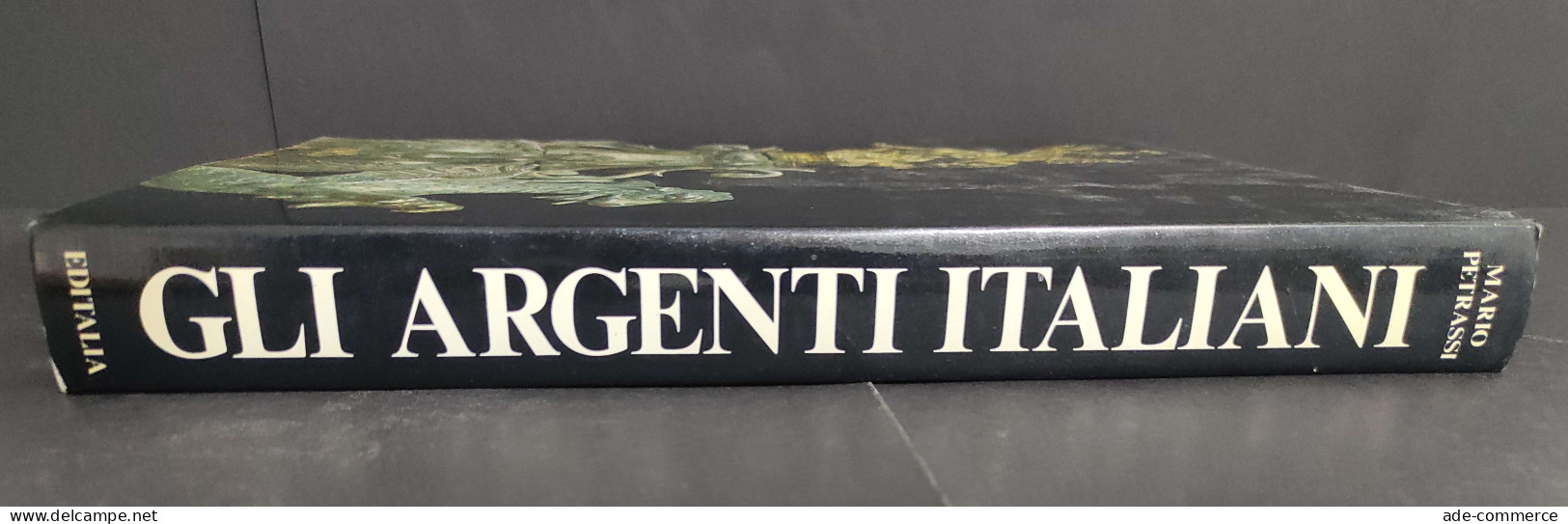 Gli Argenti Italiani - M. Petrassi - Ed. Editalia - 1984                                                                 - Kunst, Antiek