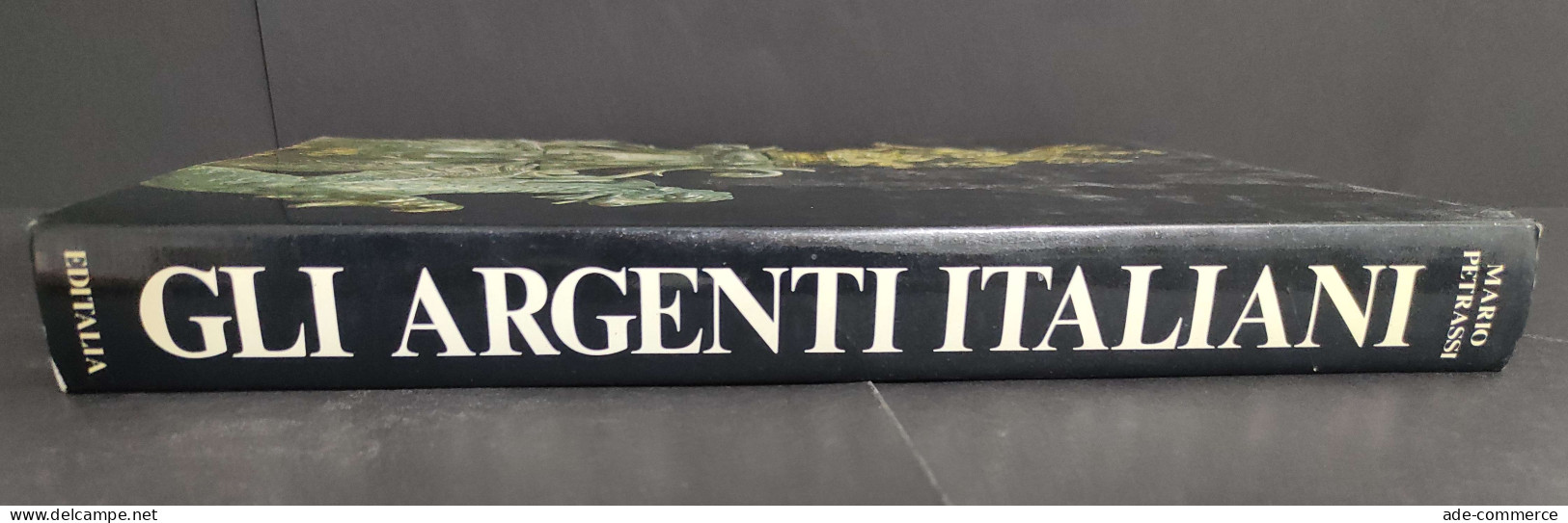 Gli Argenti Italiani - M. Petrassi - Ed. Editalia - 1984                                                                 - Arts, Antiquity