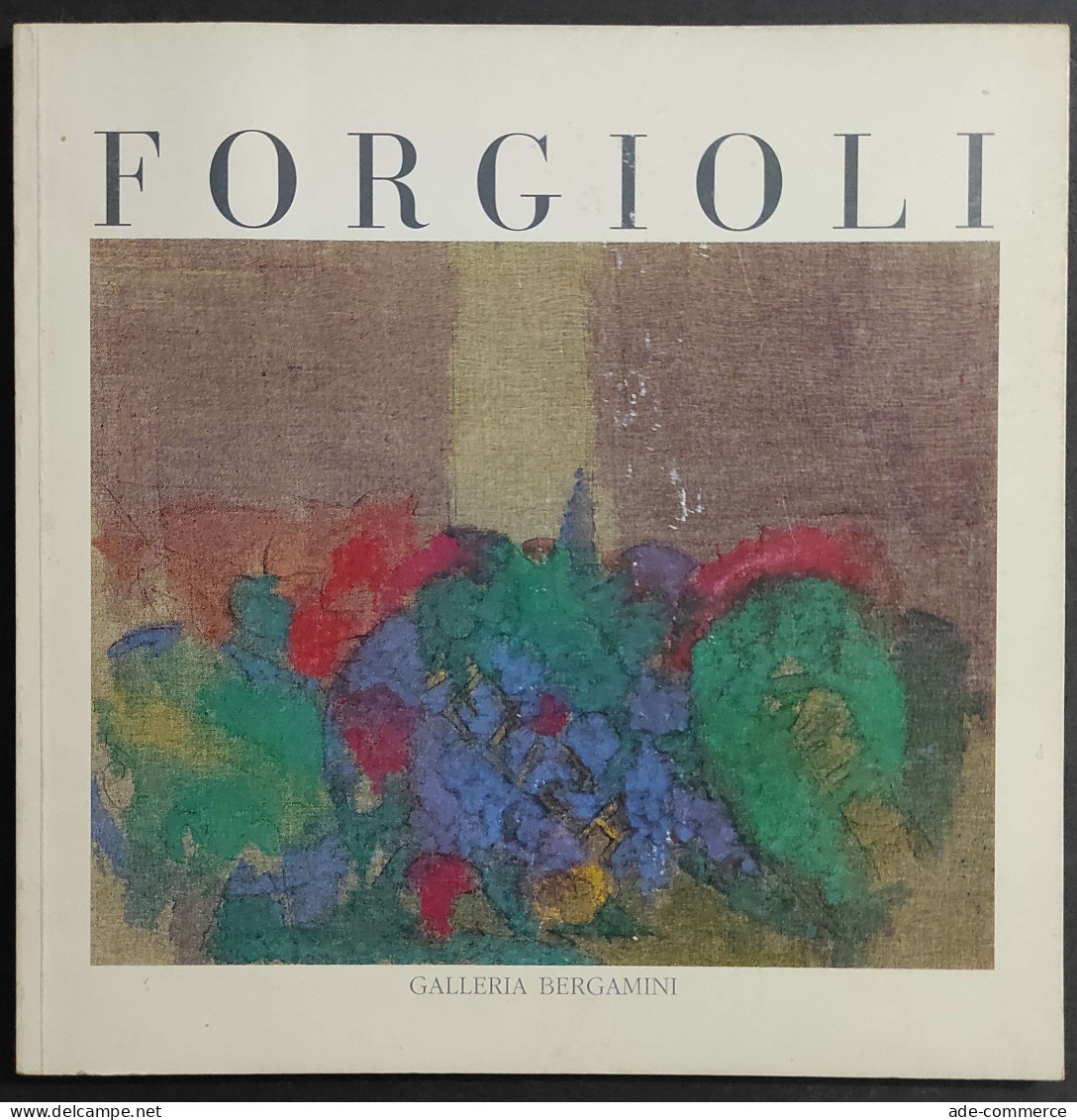 Forgioli Pitture E Pastelli - Galleria Bergamini - 1993                                                                  - Arts, Antiquity