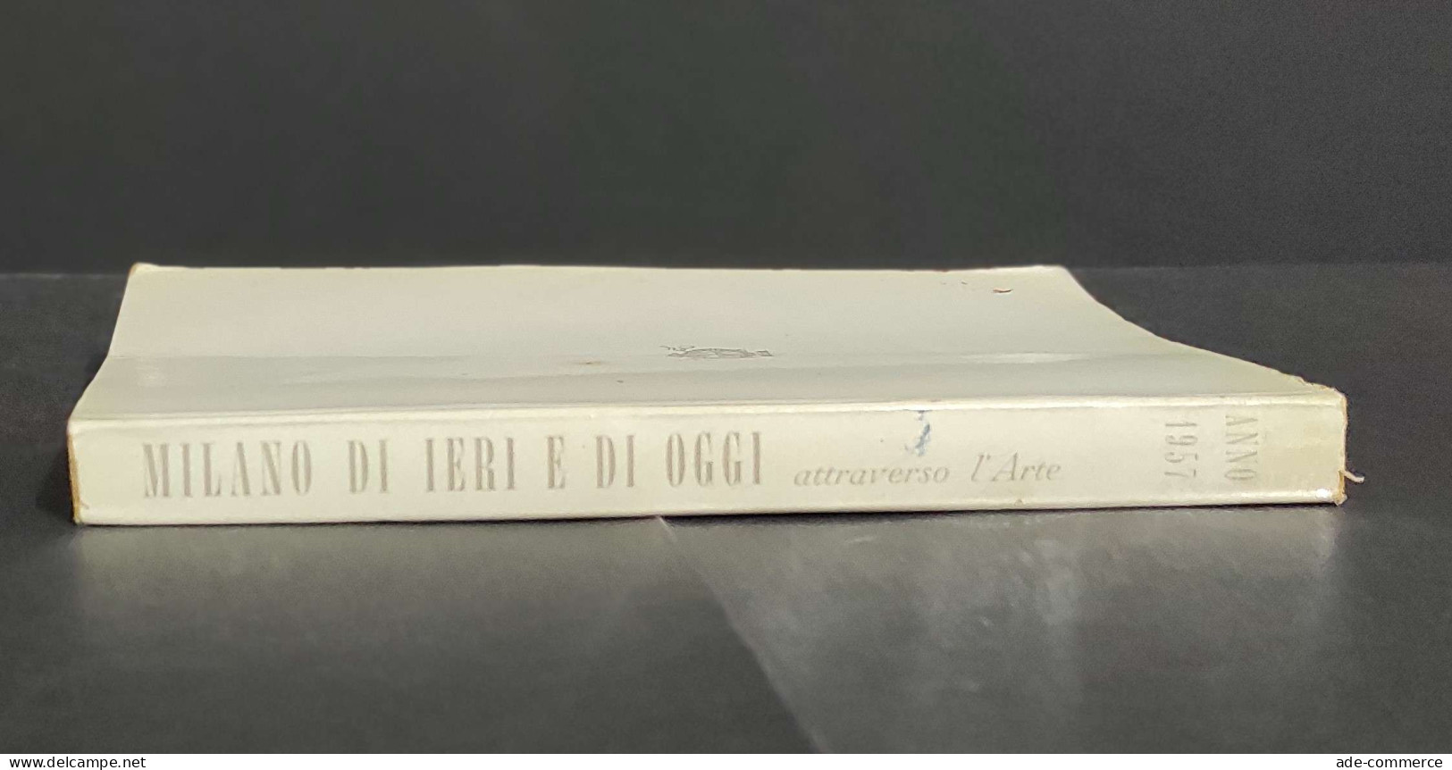 Milano Di Ieri E Di Oggi Attraverso L'Arte - Ed. Permanente - 1957                                                       - Arts, Antiquity