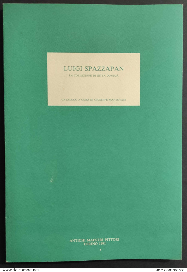 Luigi Spazzapan - La Collezione Di Jetta Donega - G. Mantovani - 1991                                                    - Arte, Antigüedades