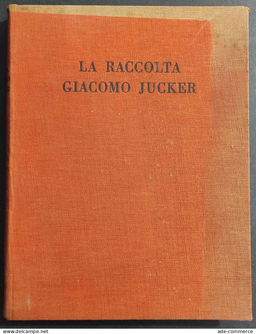 La Raccolta Giacomo Jucker - E. Somare - Ed. Dell'Esame - 1951                                                           - Arts, Antiquity