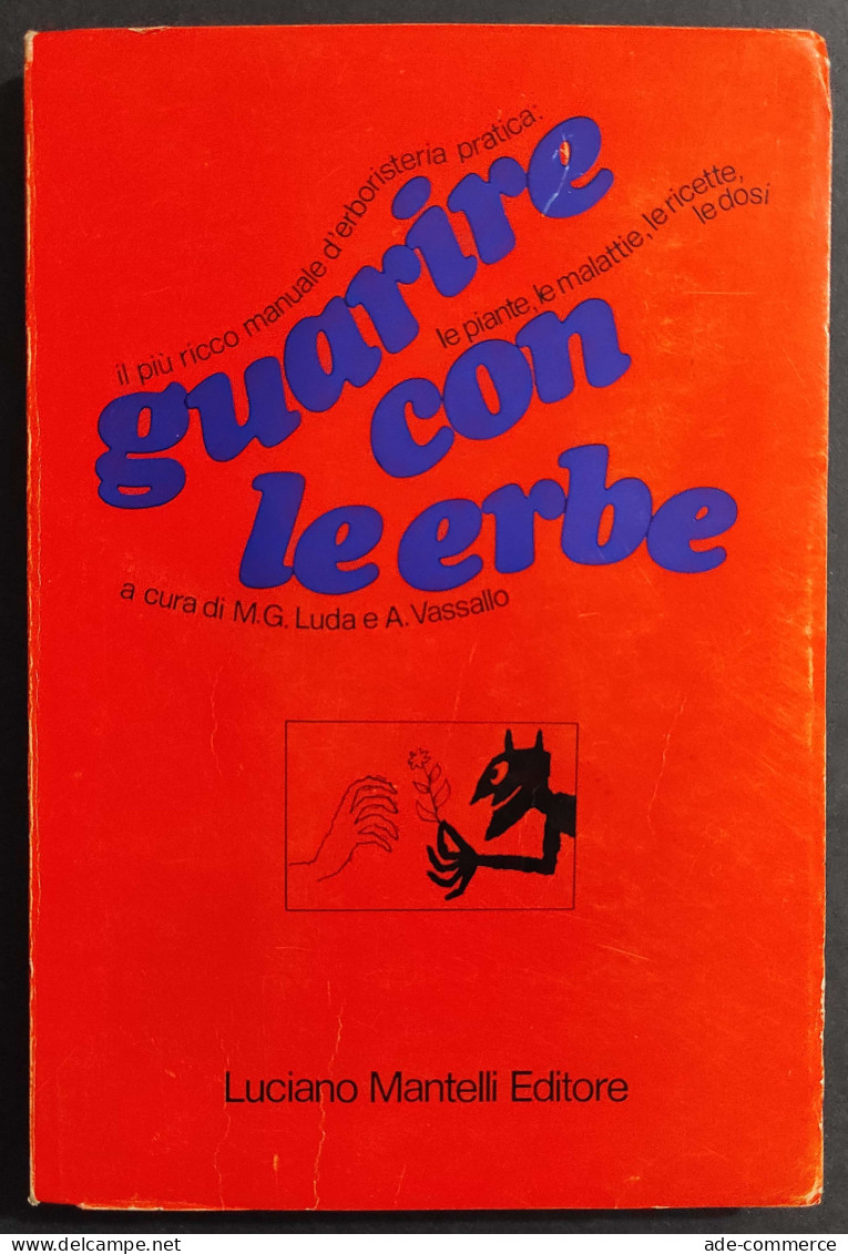 Guarire Con Le Erbe - M.G. Luda - A. Vassallo - Ed. Mantelli - 1972                                                      - Geneeskunde, Psychologie