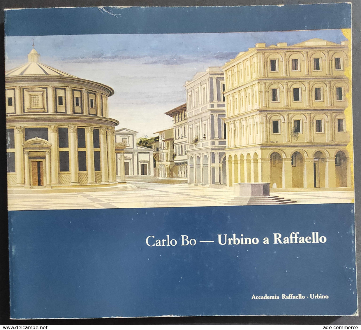 Urbino A Raffaello - C. Bo - 1985 - Accademia Raffaello Urbino 1984                                                      - Arte, Antigüedades