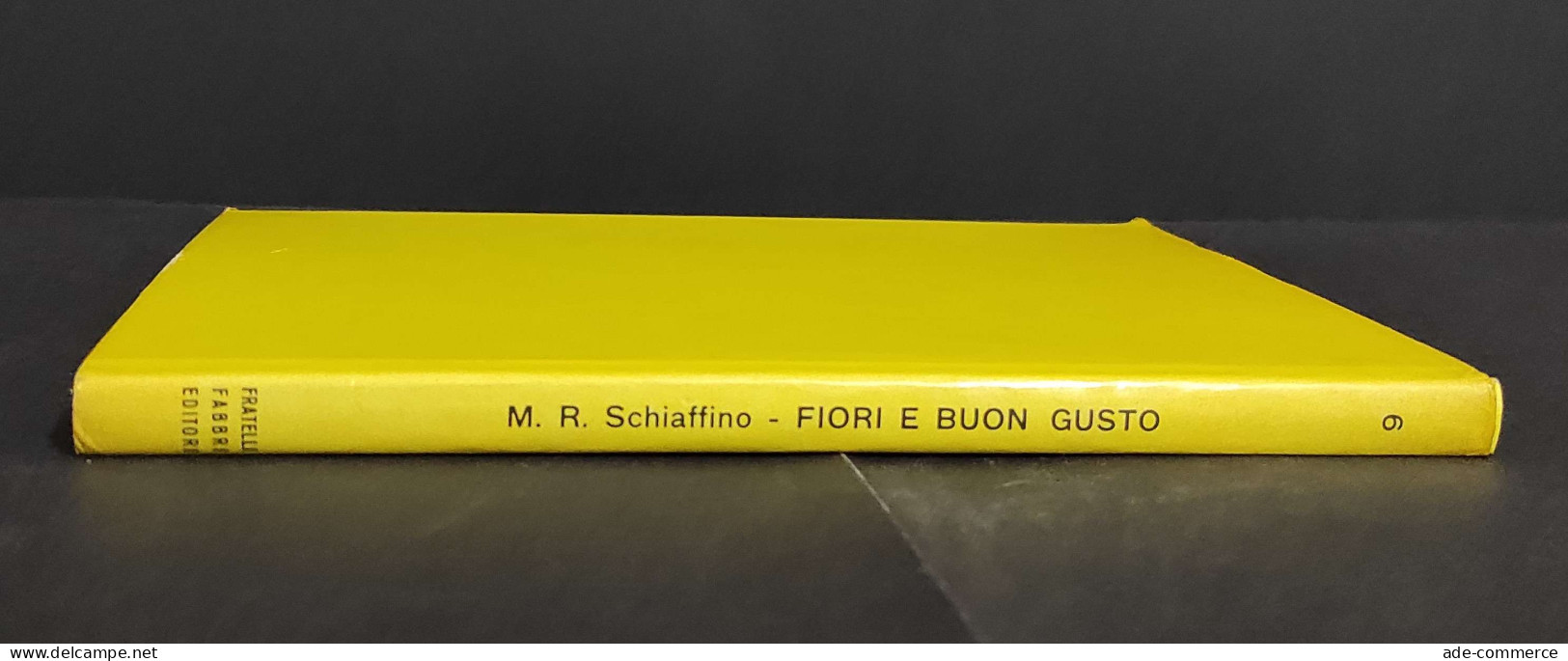 Fiori E Buon Gusto - M. Schiaffino - Ed. Fabbri - 1967                                                                   - Jardinería