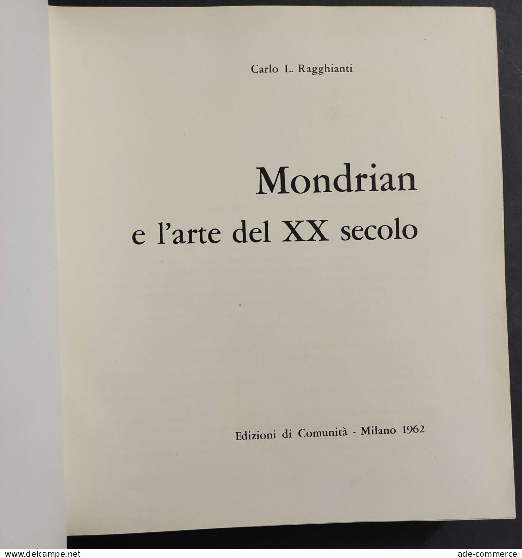 Mondrian E L'Arte Del XX Secolo - C. L. Regghianti - Ed. Comunità - 1962                                                - Arts, Antiquity