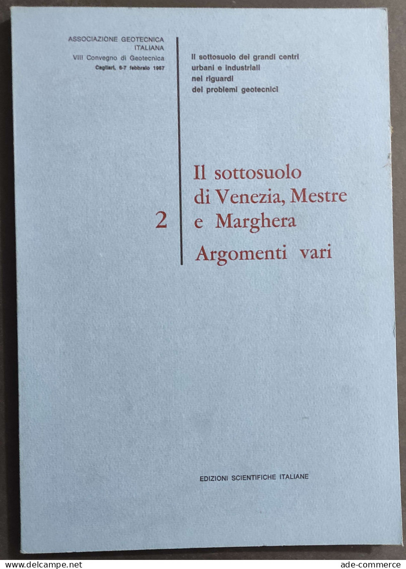 Il Sottosuolo Di Venezia Mestre E Marghera 2 - Argomenti Vari - Ed. Scientifiche - 1969                                  - Wiskunde En Natuurkunde