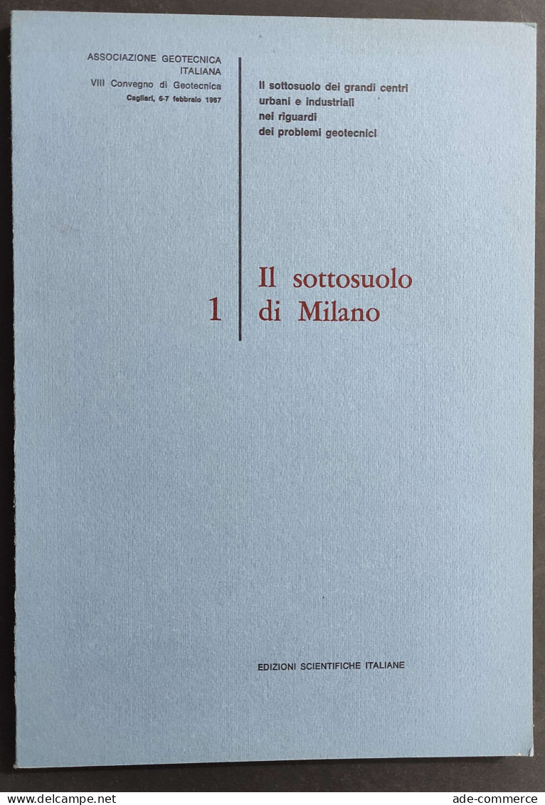 Il Sottosuolo Di Milano 1 - Ed. Scientifiche Italiane- 1969                                                              - Mathematik Und Physik