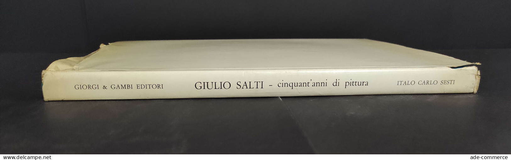 Giulio Salti Cinquant'anni Di Pittura - I. C. Sesti - Ed. Giorgi & Gambi - 1974                                          - Arts, Antiquity