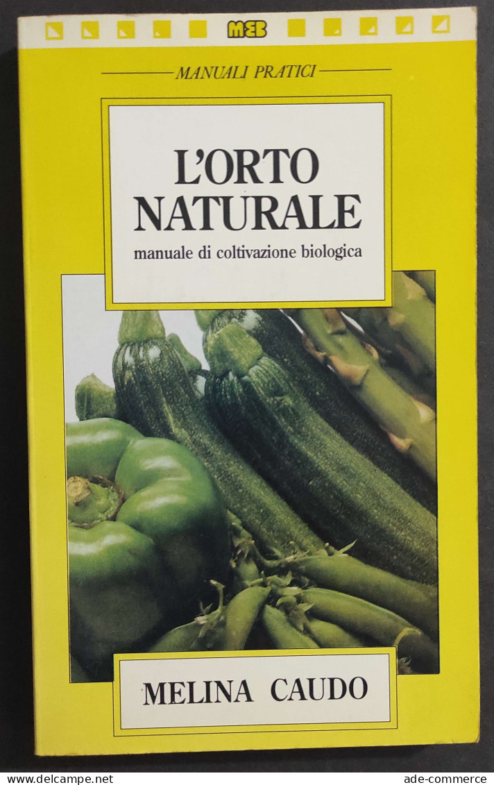 L'Orto Naturale - Coltivazione Biologica - M. Caudo - Ed. MEB - 1992                                                     - Jardinería