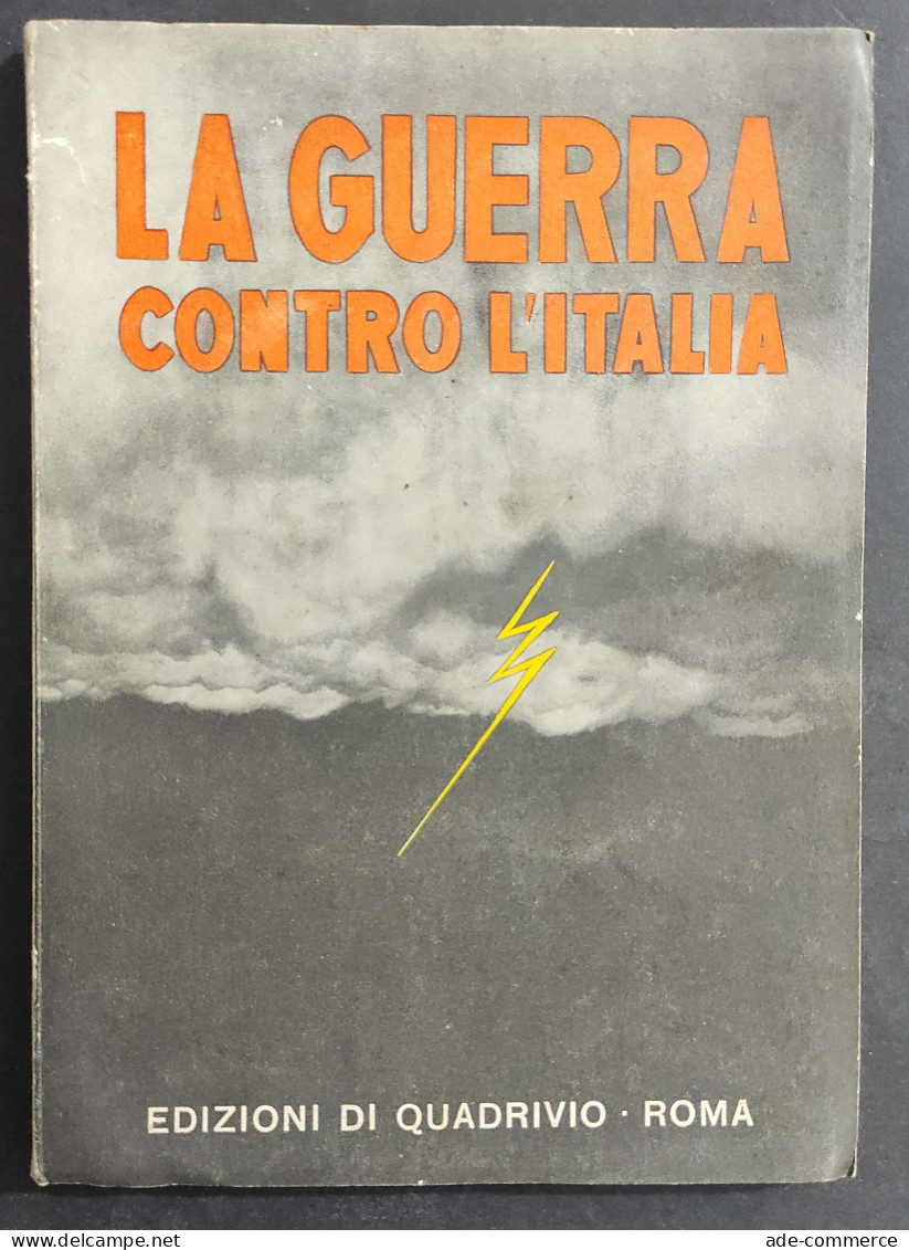 La Guerra Contro L'Italia - Ed. Il Quadrivio - 1940                                                                      - Weltkrieg 1939-45