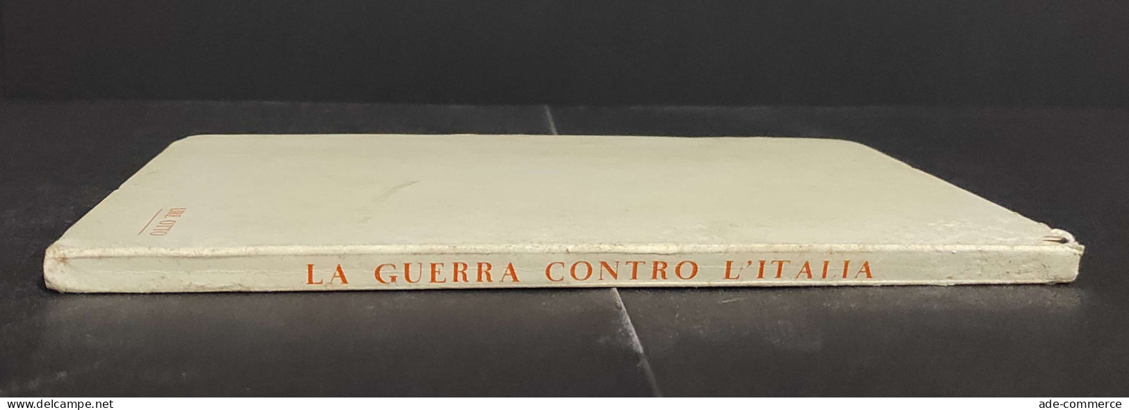 La Guerra Contro L'Italia - Ed. Il Quadrivio - 1940                                                                      - Guerra 1939-45