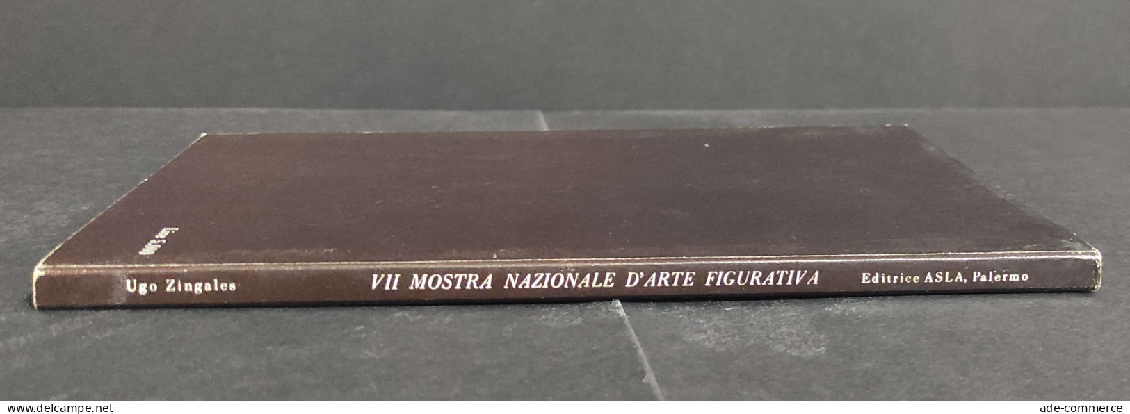 VII Mostra Nazionale D'Arte Figurativa - U. Zingales - Ed. ASLA - 1975                                                   - Arte, Antigüedades