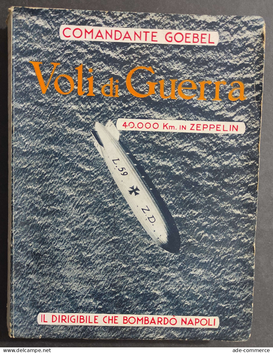 Voli Di Guerra - 40.000 Km. In Zeppelin - C. Goebel - Ed. Marangoni - 1933                                               - Guerre 1939-45