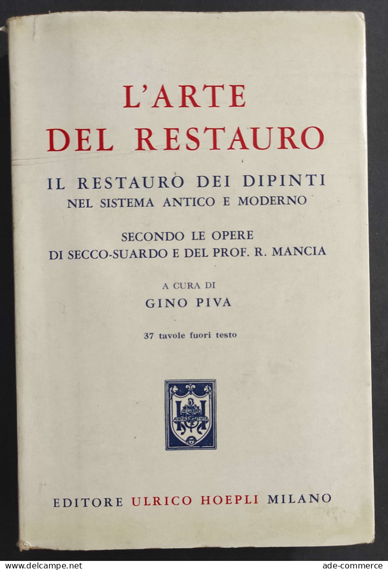 L'Arte Del Restauro - G. Piva - Ed. Hoepli - 1961                                                                        - Collectors Manuals