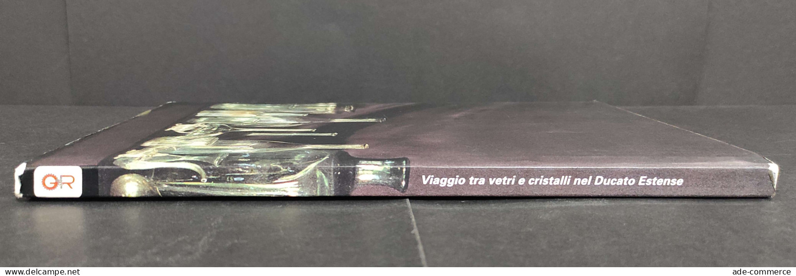 Viaggio Tra Vetri E Cristalli Nel Ducato Estense - E. B. Ferrari - 1993                                                  - Arte, Antigüedades