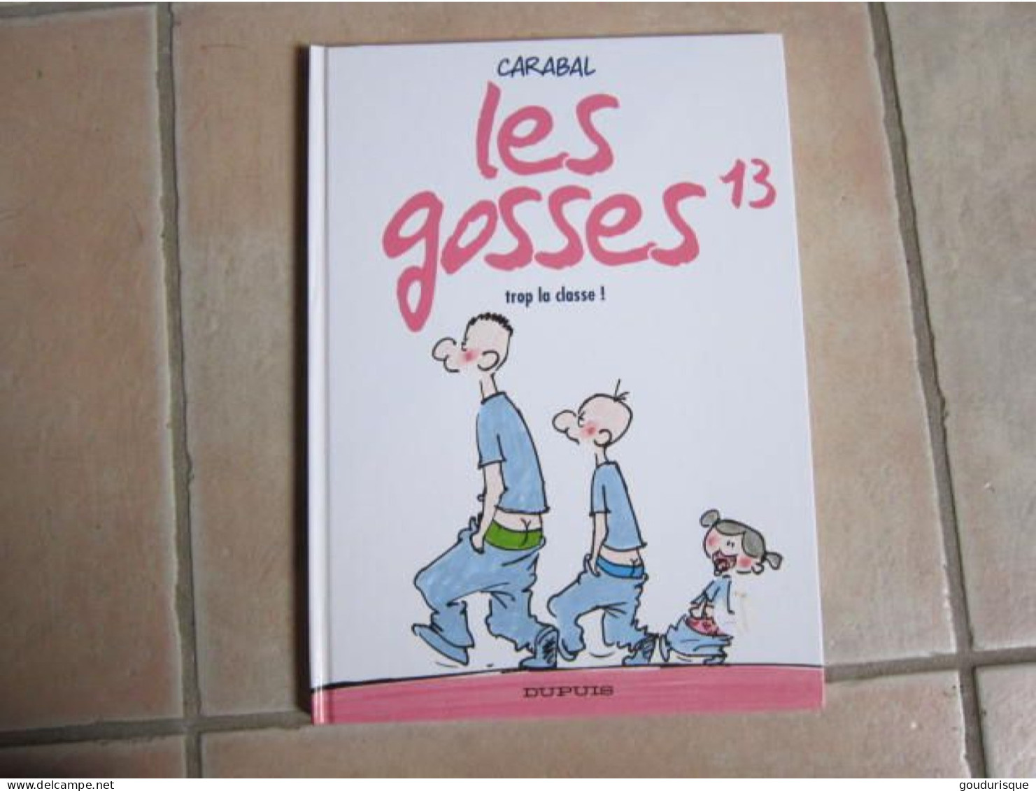 EO LES GOSSES T13 TROP LA CLASSE  !   CARABAL - Gosses, Les