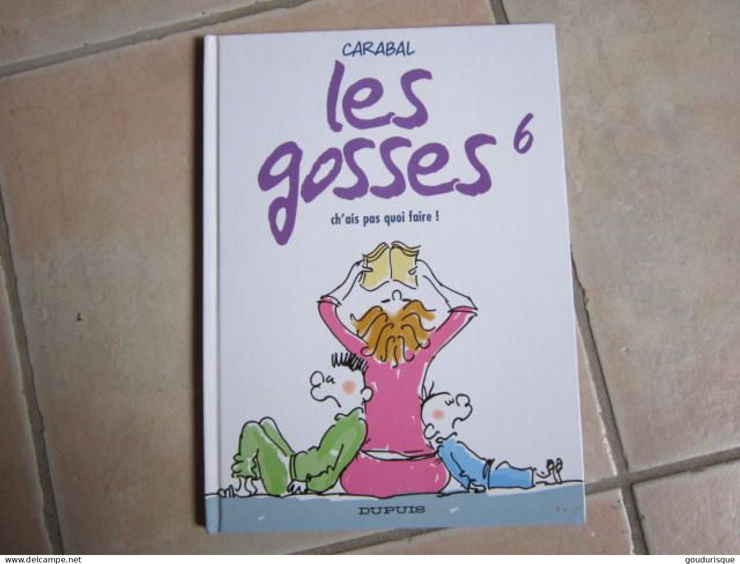 LES GOSSES T6 CH'AIS PAS QUOI FAIRE !   CARABAL - Gosses, Les