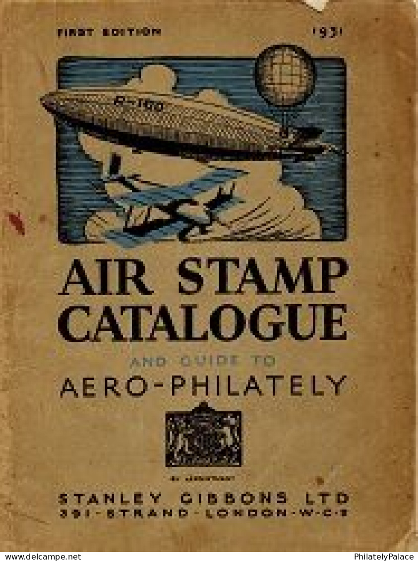 GENERAL LITERATURE (AIR STAMPS) -Stanley Gibbons Catalogue, Aeroplane,Zeppelin, Airship, 1st Edition 1931 (**) VERY RARE - Thématiques
