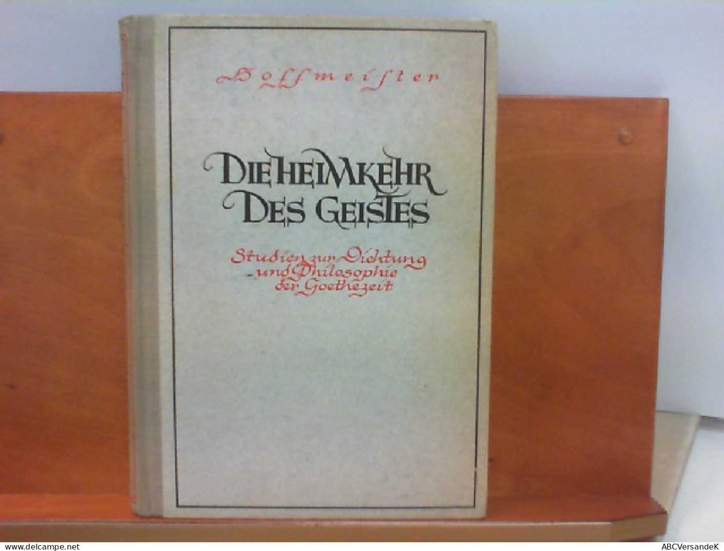 Die Heimkehr Des Geistes - Studien Zur Dichtung Und Philosophie Der Goethezeit - Filosofie