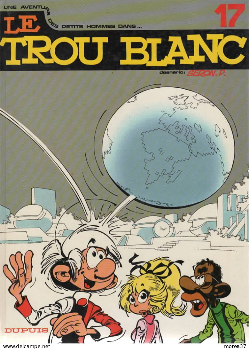 LES PETITS HOMMES   "Le Trou Blanc  "   Tome 17  EO  De SERON   DUPUIS - Petits Hommes, Les