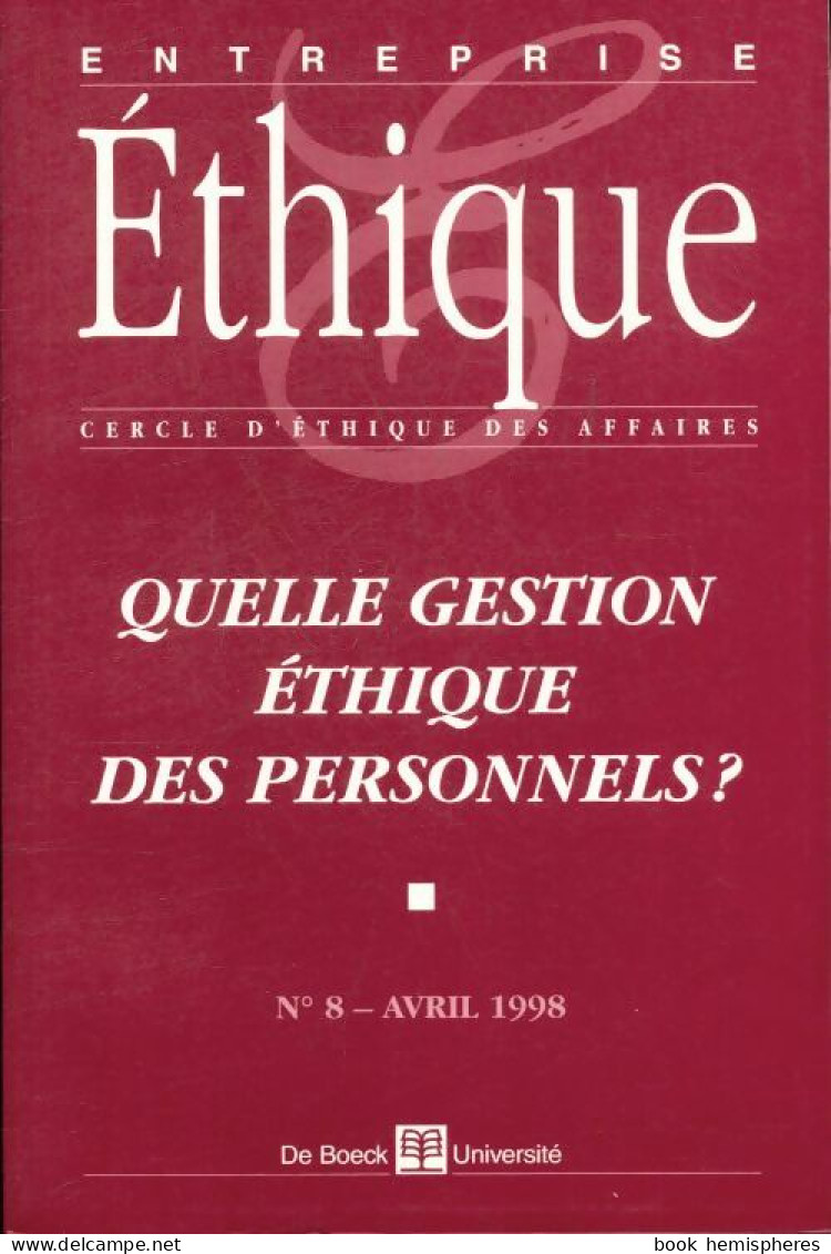 Entreprise Ethique Numero 8 Avril 1998 : Quelle Gestion Ethique Des Personnels ? De De Boeck (1998) - Boekhouding & Beheer