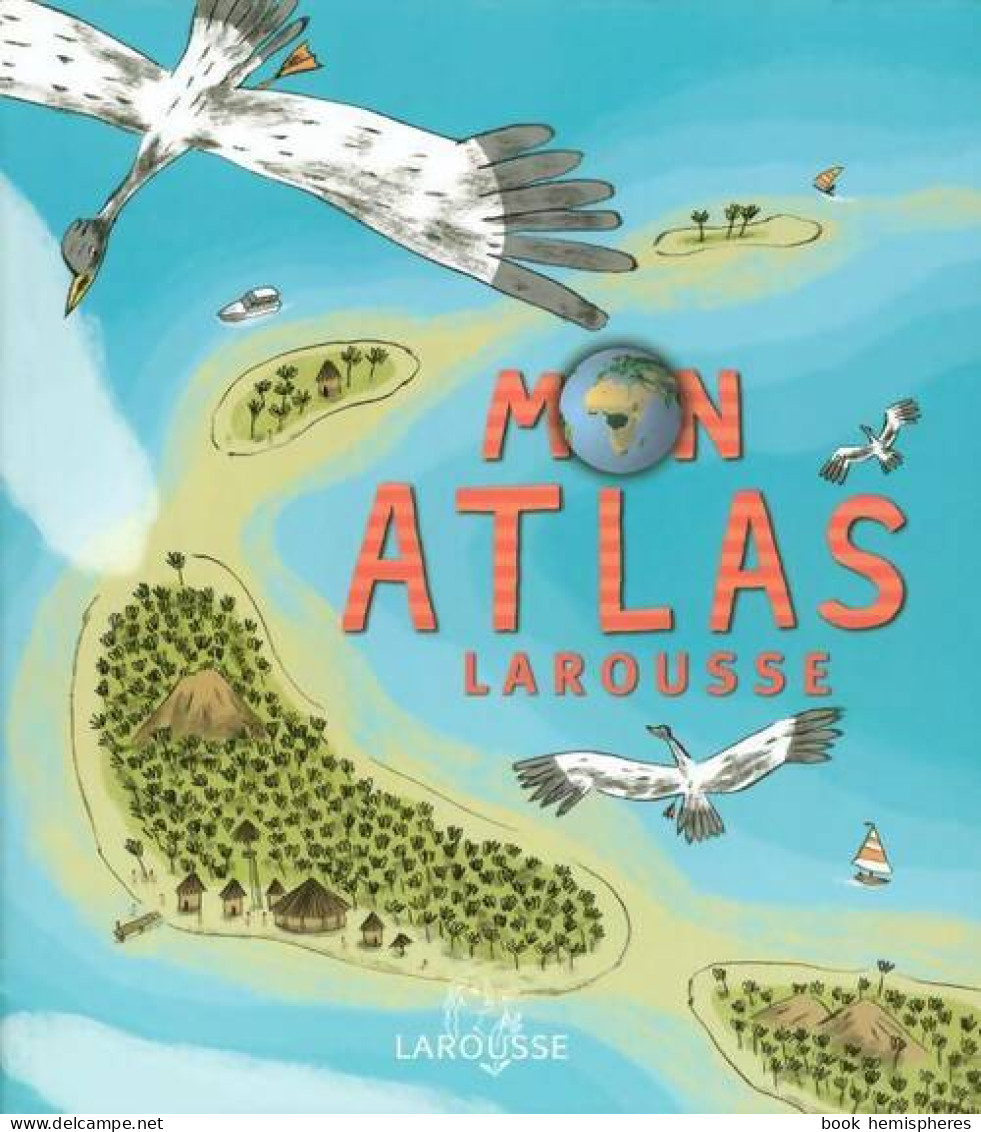 Mon Atlas Larousse De Collectif (2005) - Maps/Atlas