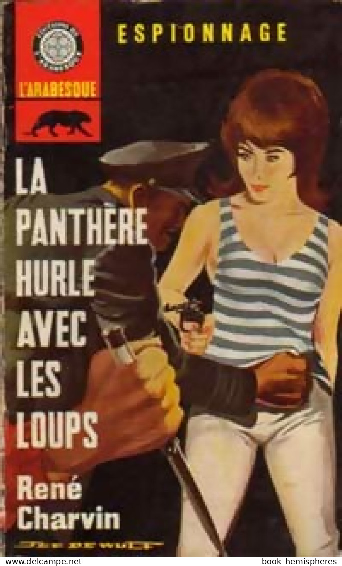 La Panthère Hurle Avec Les Loups De René Charvin (1964) - Antiguos (Antes De 1960)