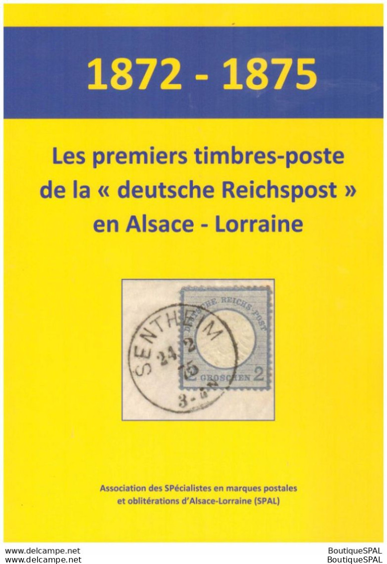 1872-1875, Die Ersten Briefmarken Der Deutschen Reichspost In Elsass - Lothringen 1872 - 1875 - Philately And Postal History