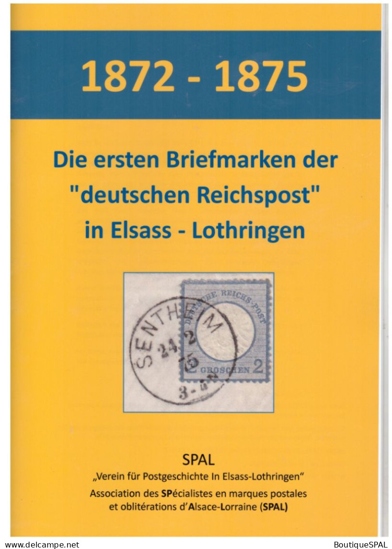 1872-1875, Die Ersten Briefmarken Der Deutschen Reichspost In Elsass - Lothringen 1872 - 1875 - Philatélie Et Histoire Postale