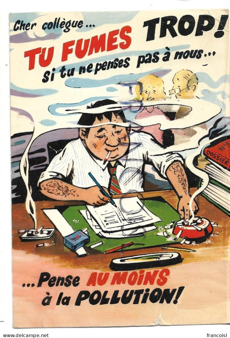 Homme à Son Bureau Cigarettes, Cendriers:" Tu Fumes Trop! Si Tu Ne Penses Pas à Nous, Pense Au Moins à La Pollution" - Santé