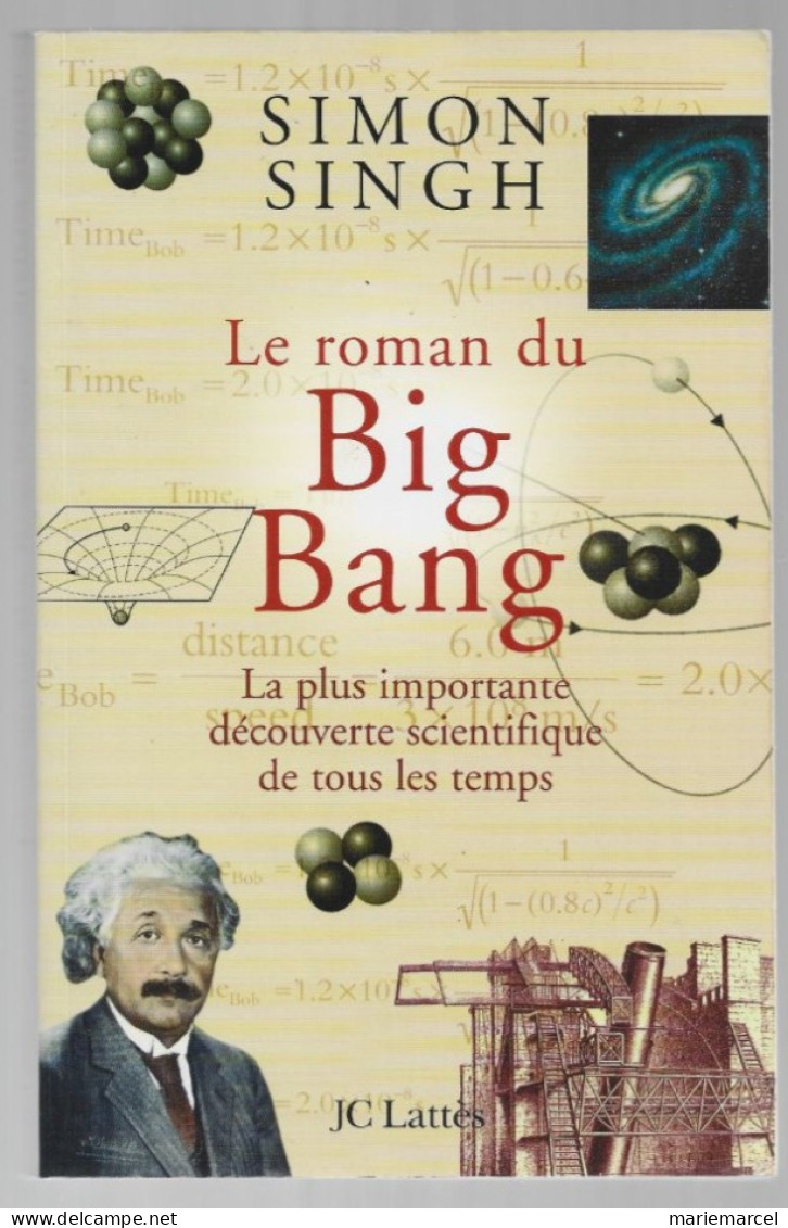 LE ROMAN DU BIG BANG. LA PLUS IMPORTANTE DECOUVERTE SCIENTIFIQUE DE TOUS LES TEMPS. SIMON SINGH. - Astronomie