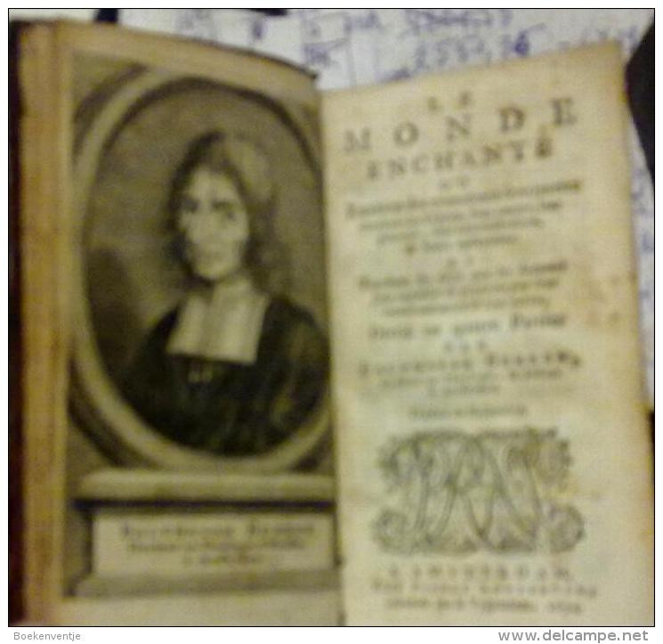 Le Monde Enchanté Ou Examen Des Communs Sentiments Touchant Les Esprits, Leurs Nature, Leur Pouvoir, Leur Administration - Before 18th Century