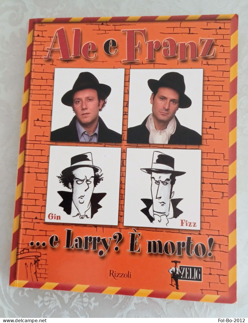 Alé E Franz...e L'arry è Morto.rizzoli 2002 - Theater