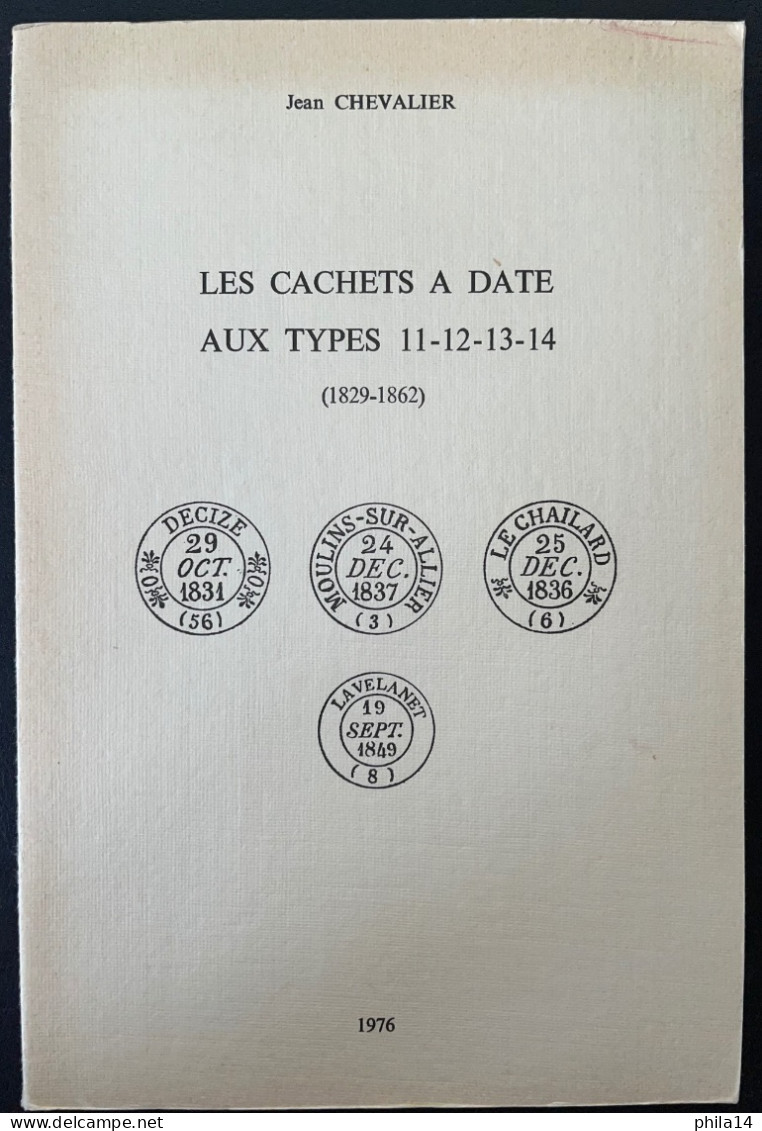 CHEVALIER / LES CACHETS A DATE AUX TYPES 11-12-13-14 (1829-1862) / 1976 - France