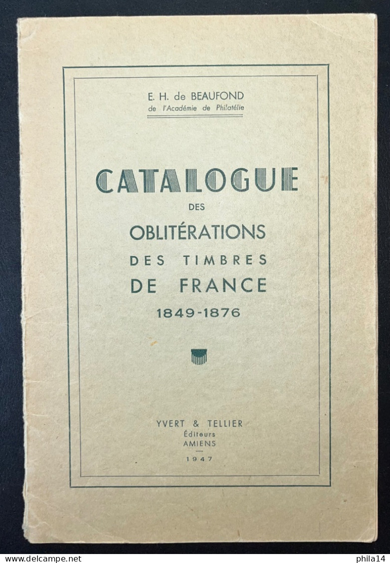 E.H. DE BEAUFOND / CATALOGUE DES OBLITERATIONS DES TIMBRES DE FRANCE 1849-1876 / 1947 - France