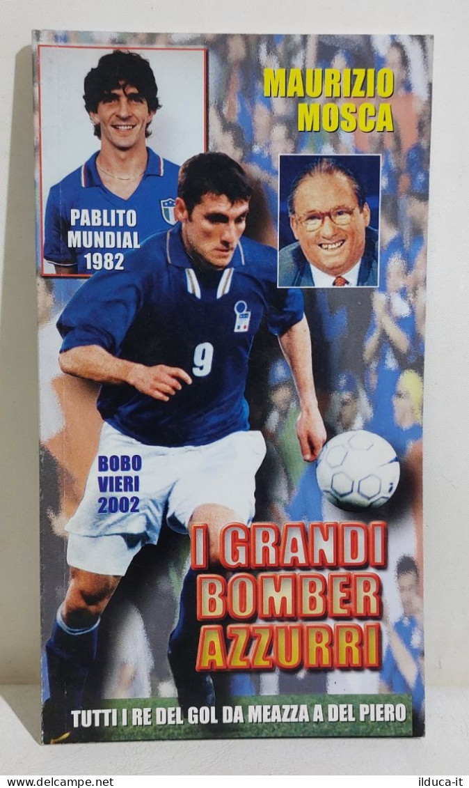 I114920 Cs1 Maurizio Mosca - I Grandi Bomber Azzurri - Da Meazza A Del Piero - Sports