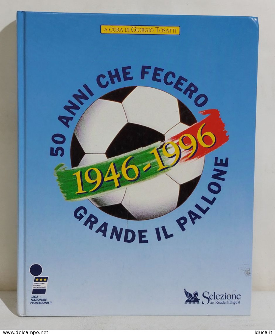 I114925 Giorgio Tosatti - 50 Anni Che Fecero Grande Il Pallone 1946-1996 - 1996 - Deportes