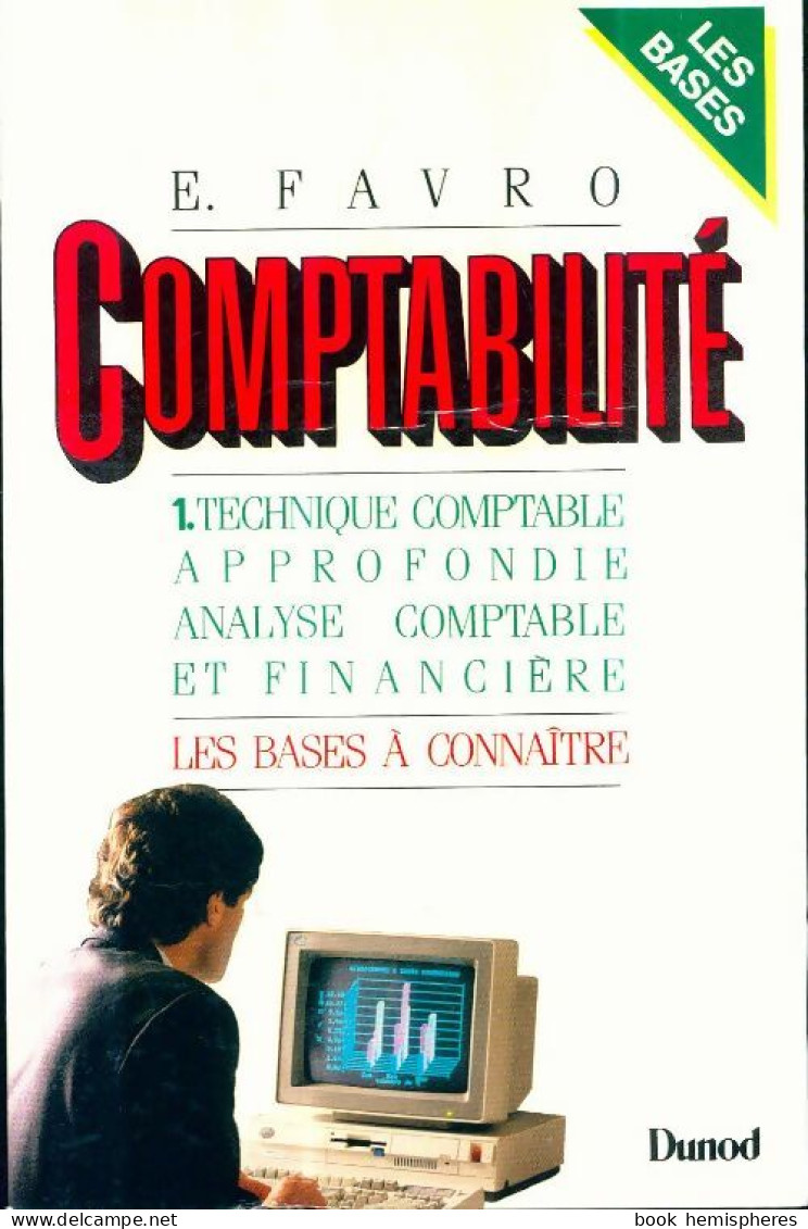 Comptabilité Tome I : Technique Comptable Approfondie Analyse Comptable Et Financière De Eric Favro (1993) - Contabilidad/Gestión