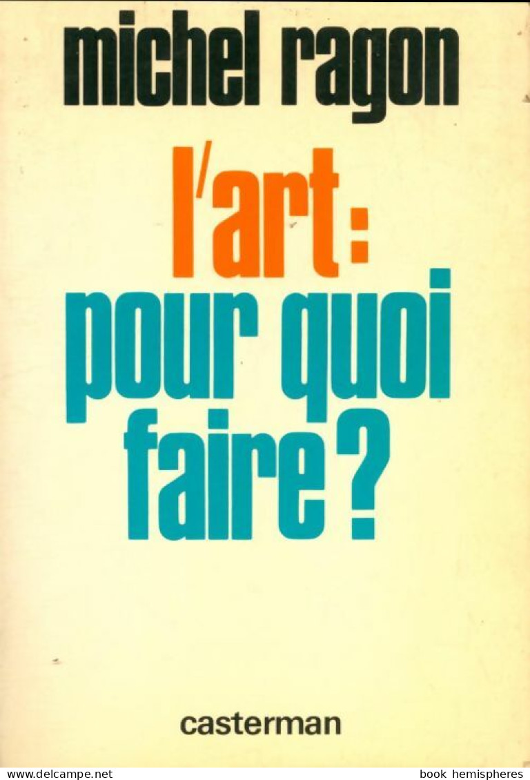 L'art : Pour Quoi Faire ? De Michel Ragon (1978) - Art